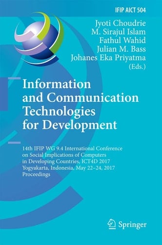 Information and Communication Technologies for Development 14th IFIP WG 9.4 International Conference on Social Implications of Computers in Developing Countries, ICT4D 2017, Yogyakarta, Indonesia, May 22-24, 2017, Proceedings
