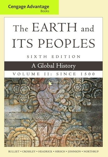 Cengage Advantage Books: The Earth and Its Peoples, Volume II: Since 1500: A Global History