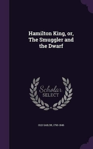 Hamilton King, Or, The Smuggler and the Dwarf