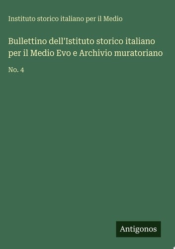 Bullettino dell'Istituto storico italiano per il Medio Evo e Archivio muratoriano No. 4
