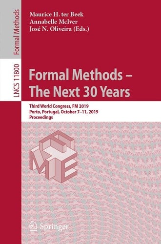 Formal Methods – The Next 30 Years Third World Congress, FM 2019, Porto, Portugal, October 7–11, 2019, Proceedings