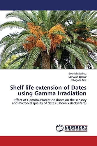 Shelf Life Extension of Dates Using Gamma Irradiation Effect of Gamma-Irradiation Doses on the Sensory and Microbial Quality of Dates (Phoenix Dactylifera)