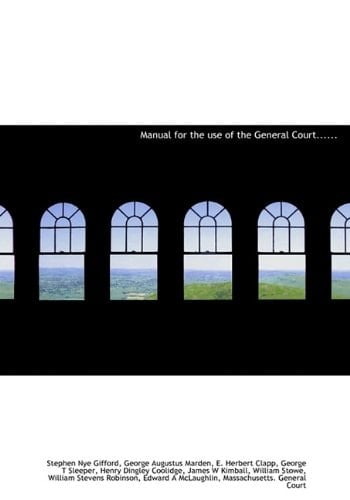 Manual for the use of the General Court......