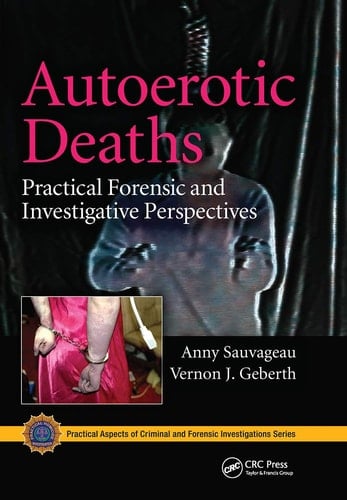 Autoerotic Deaths Practical Forensic and Investigative Perspectives