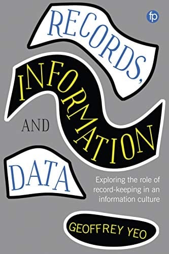 Records, Information and Data Exploring the Role of Record-keeping in an Information Culture