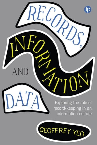 Records, Information and Data Exploring the role of record keeping in an information culture