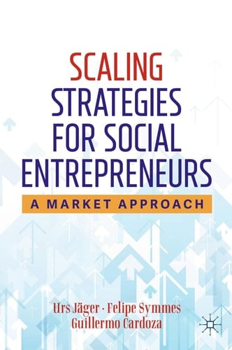 Scaling Strategies for Social Entrepreneurs A Market Approach