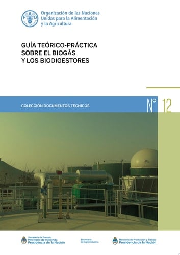 Guía teórico-práctica sobre el biogás y los biodigestores Proyecto para la promoción de la energía derivada de biomasa (UTF/ARG/020/ARG) - Colección Documentos Técnicos N° 12