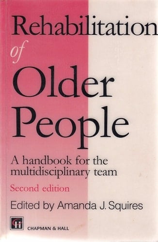 Rehabilitation of Older People: A Handbook for the Multi-Disciplinary Team 2E