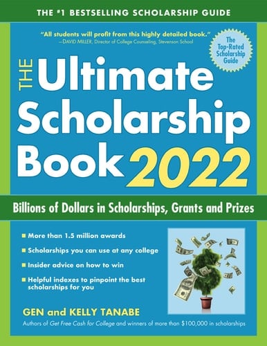 The Ultimate Scholarship Book 2022 Billions of Dollars in Scholarships, Grants and Prizes