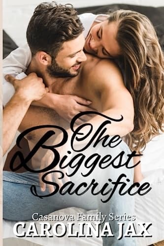 The Biggest Sacrifice: Casanova Family Series: Small-town military romance