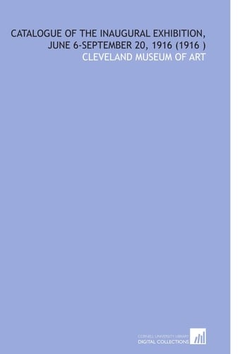 Catalogue of the Inaugural Exhibition, June 6-September 20, 1916 (1916 )