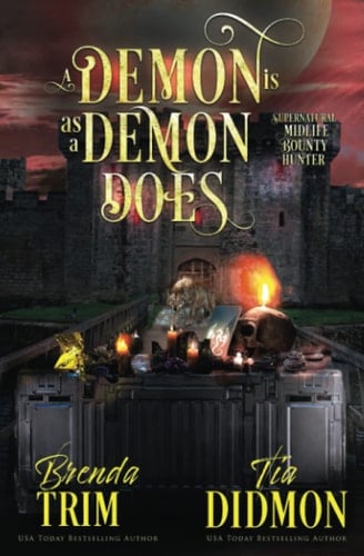 A Demon is as a Demon Does Paranormal Women's Fiction (Supernatural Midlife Bounty Hunter)
