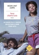 Terra chiama Luna. Un viaggio folle e sincero con un padre di nome Frank Zappa