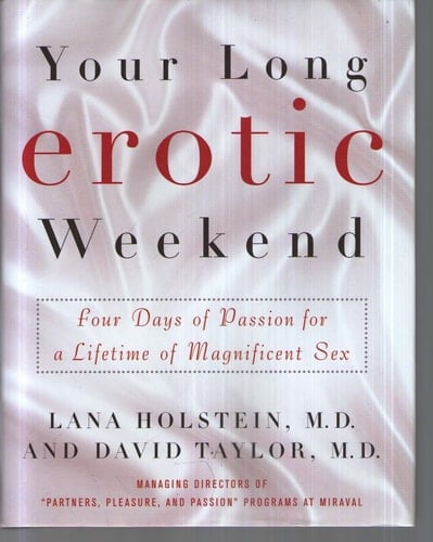 Your Long Erotic Weekend Four Days of Passion for a Lifetime of Magnificent Sex
