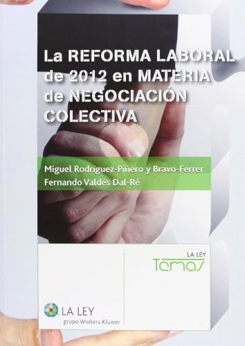 La reforma laboral de 2012 en materia de negociación colectivas