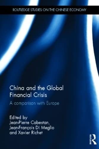 China and the Global Financial Crisis: A Comparison with Europe (Routledge Studies on the Chinese Economy)