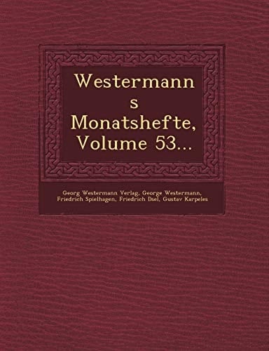 Westermanns Monatshefte, Volume 53... (German Edition)