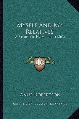 Myself And My Relatives: A Story Of Home Life (1863)