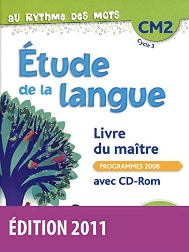 Etude de la langue : CM2 cycle 3 : grammaire, orthographe, conjugaison, vocabulaire