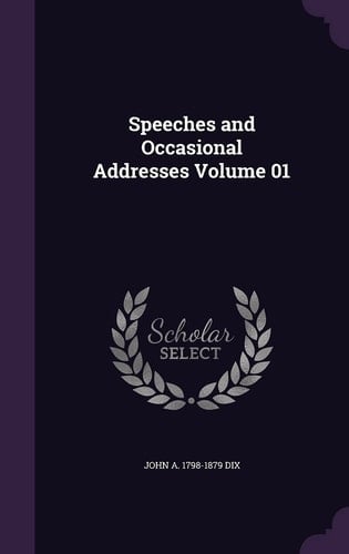Speeches and Occasional Addresses Volume 01