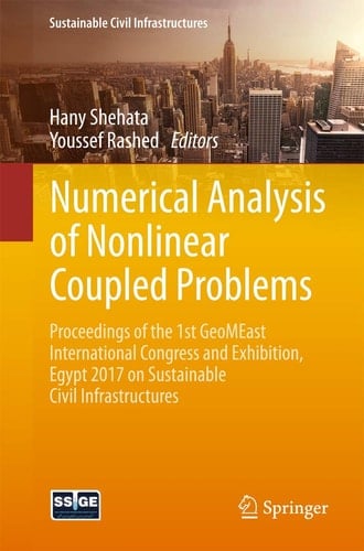 Numerical Analysis of Nonlinear Coupled Problems Proceedings of the 1st GeoMEast International Congress and Exhibition, Egypt 2017 on Sustainable Civil Infrastructures