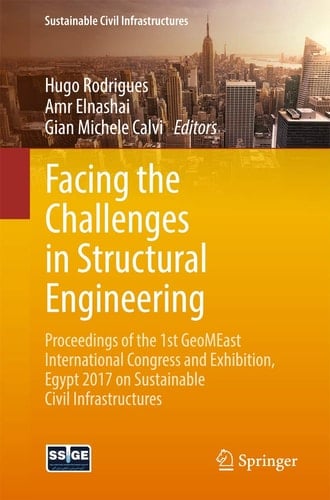 Facing the Challenges in Structural Engineering Proceedings of the 1st GeoMEast International Congress and Exhibition, Egypt 2017 on Sustainable Civil Infrastructures