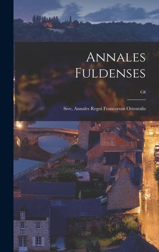 Annales fuldenses Sive, Annales regni Francorum orientalis