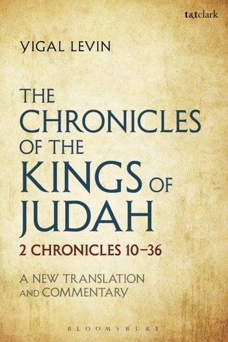 The Chronicles of the Kings of Judah 2 Chronicles 10 - 36: A New Translation and Commentary