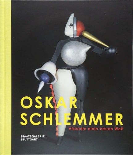 Oskar Schlemmer Visionen einer neuen Welt