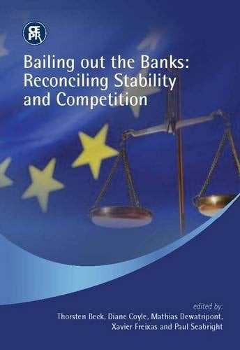 Bailing Out the Banks Reconciling Stability and Competition