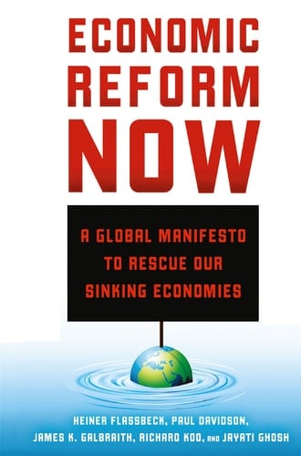 Economic Reform Now A Global Manifesto to Rescue our Sinking Economies