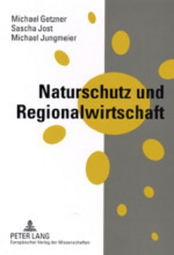 Naturschutz und Regionalwirtschaft regionalwirtschaftliche Auswirkungen von Natura-2000-Gebieten in Österreich