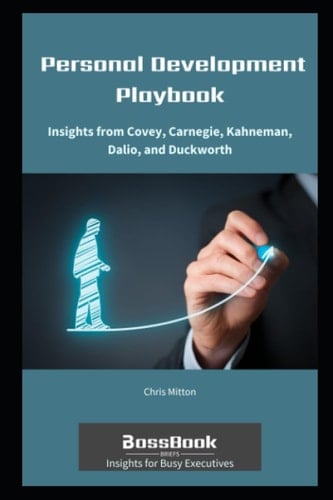 Personal Development Playbook: Insights from Covey, Carnegie, Kahneman, Dalio, and Duckworth