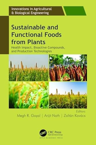 Sustainable and Functional Foods from Plants Health Impact, Bioactive Compounds, and Production Technologies