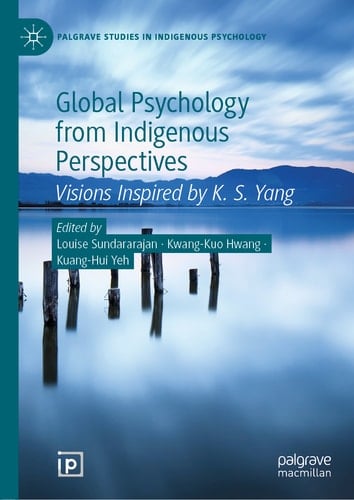 Global Psychology from Indigenous Perspectives Visions Inspired by K. S. Yang