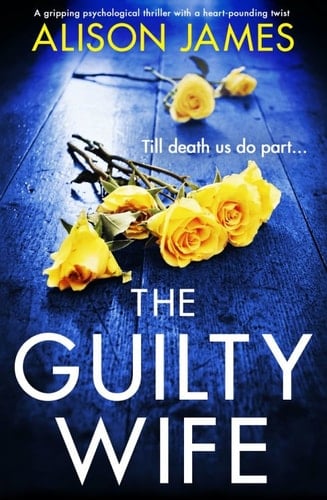 The Guilty Wife: A gripping psychological thriller with a heart-pounding twist