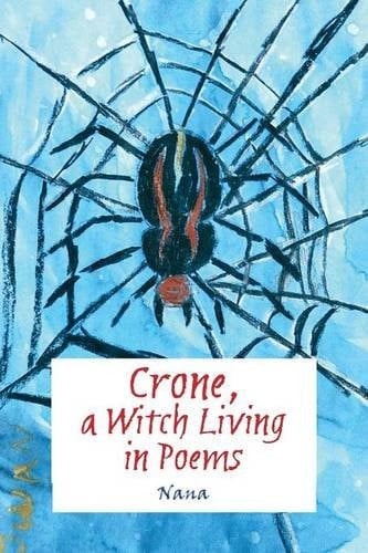 Crone, a Witch Living in Poems