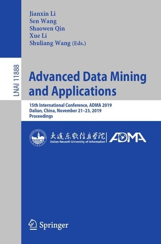 Advanced Data Mining and Applications 15th International Conference, ADMA 2019, Dalian, China, November 21–23, 2019, Proceedings