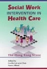 Social Work Intervention in Health Care: The Hong Kong Scene