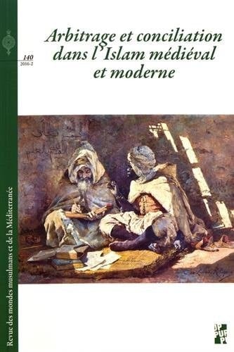 Arbitrage et conciliation dans l'Islam médiéval et moderne