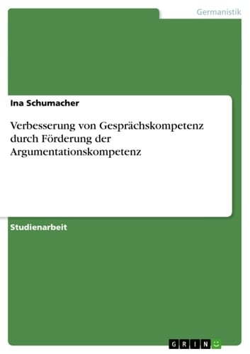 Verbesserung von Gesprächskompetenz durch Förderung der Argumentationskompetenz