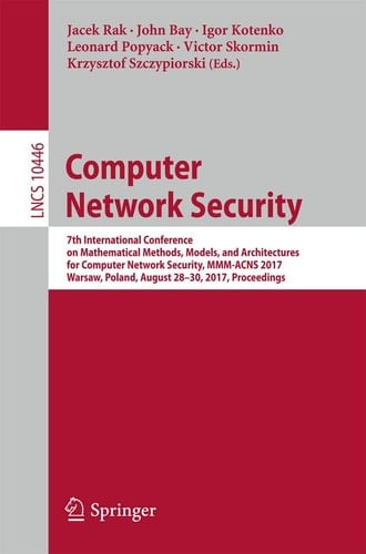 Computer Network Security 7th International Conference on Mathematical Methods, Models, and Architectures for Computer Network Security, MMM-ACNS 2017, Warsaw, Poland, August 28-30, 2017, Proceedings