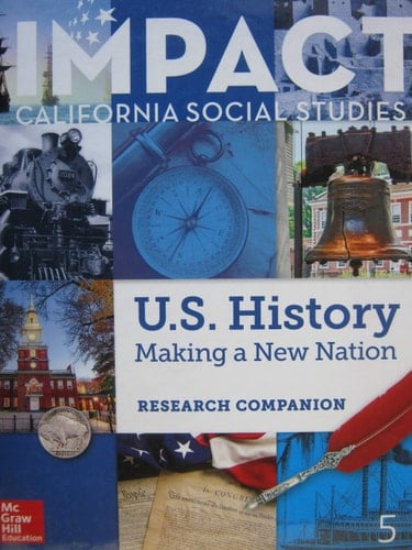 Impact California Social Studies U.S. History : Making a New Nation. Grade 5