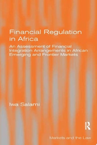 Financial Regulation in Africa An Assessment of Financial Integration Arrangements in African Emerging and Frontier Markets