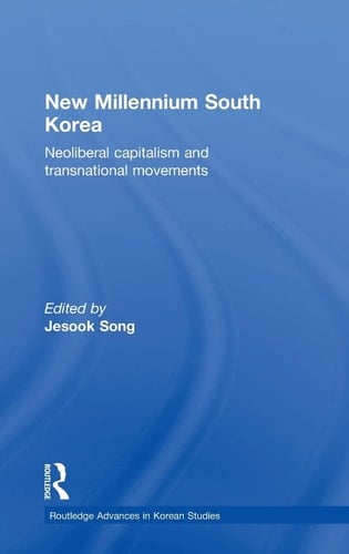 New Millennium South Korea Neoliberal Capitalism and Transnational Movements