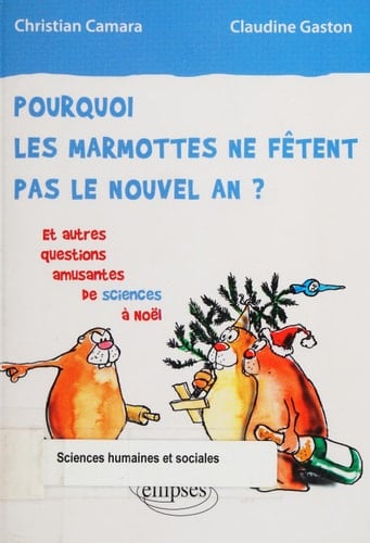 Pourquoi les marmottes ne fêtent pas le nouvel an? Et autres questions amusantes de sciences à Noël