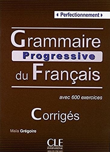 Grammaire progressive du francais - Niveau perfectionnement - Corriges (French Edition)