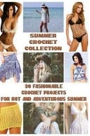 Summer Crochet Collection: 30 Fashionable Crochet Projects for Hot and Adventurous Summer (Interweave Crochet, Crochet Hook A, Crochet Accessories)
