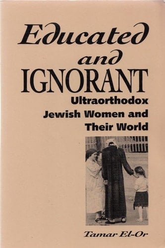Educated and Ignorant Ultraorthodox Jewish Women and Their World